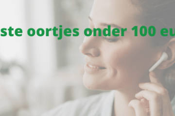 Beste oortjes onder 100 euro