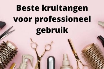 Beste krultangen voor professioneel gebruik