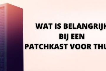Belangrijk bij een patchkast voor thuis