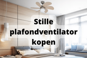 Stille plafondventilator kopen