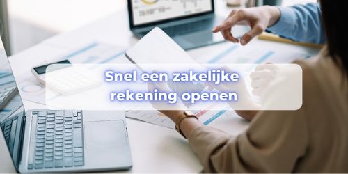 snel een zakelijke rekening openen