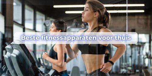 beste fitness apparaat voor thuis