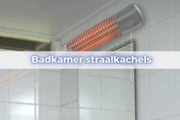 straalkachel badkamer